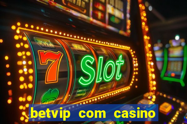 betvip com casino pgsoft fortune tiger